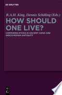How Should One Live? : : Comparing Ethics in Ancient China and Greco-Roman Antiquity /