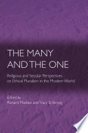 The Many and the One : : Religious and Secular Perspectives on Ethical Pluralism in the Modern World /