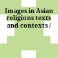 Images in Asian religions : texts and contexts /