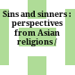 Sins and sinners : : perspectives from Asian religions /