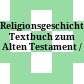 Religionsgeschichtliches Textbuch zum Alten Testament /