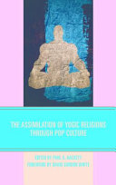 The assimilation of yogic religions through pop culture /
