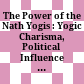 The Power of the Nath Yogis : : Yogic Charisma, Political Influence and Social Authority /