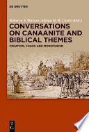 Conversations on Canaanite and Biblical Themes : : Creation, Chaos and Monotheism /