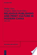Religious Publishing and Print Culture in Modern China : : 1800-2012 /