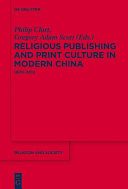 Religious publishing and print culture in modern China : : 1800-2012 /