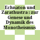 Echnaton und Zarathustra : : zur Genese und Dynamik des Monotheismus /