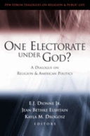 One electorate under God? : a dialogue on religion and American politics /