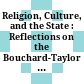 Religion, Culture, and the State : : Reflections on the Bouchard-Taylor Report /