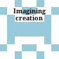 Imagining creation