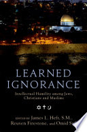 Learned ignorance : intellectual humility among Jews, Christians, and Muslims /