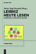 Leibniz Heute Lesen : : Wissenschaft, Geschichte, Religion /