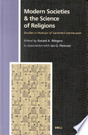 Modern Societies and the Science of Religions: : : Studies in Honour of Lammert Leertouwer /