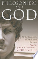 Philosophers and God : : at the frontiers of faith and reason /