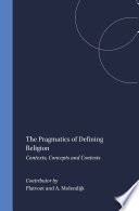 The pragmatics of defining religion : : contexts, concepts, and contests /