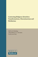 Contesting religious identities : : transformations, disseminations, and mediations /