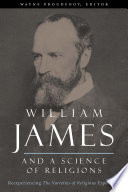 William James and a Science of Religions : : Reexperiencing The Varieties of Religious Experience /