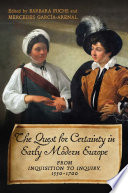 The quest for certainty in early modern Europe : : from inquisition to inquiry, 1550-1700 /