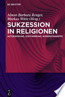 Sukzession in Religionen : : Autorisierung, Legitimierung, Wissenstransfer /