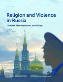 Religion and violence in Russia : : context, manifestations, and policy. /