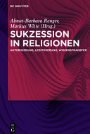 Sukzession in religionen : : arutorisierung, legitimierung, wissenstransfe /