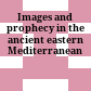 Images and prophecy in the ancient eastern Mediterranean