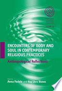 Encounters of Body and Soul in Contemporary Religious Practices : : Anthropological Reflections /