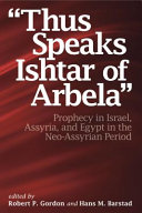 "Thus speaks Ishtar of Arbela" : : prophecy in Israel, Assyria, and Egypt in the Neo-Assyrian period /