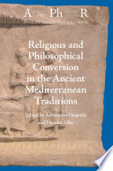 Religious and philosophical conversion in the ancient Mediterranean traditions /