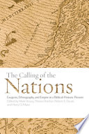 The calling of the nations : : exegesis, ethnography, and empire in a biblical-historic present /