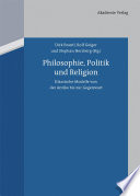 Philosophie, Politik und Religion : : Klassische Modelle von der Antike bis zur Gegenwart /