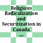 Religious Radicalization and Securitization in Canada and Beyond /
