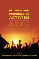 Religion and Progressive Activism : : New Stories About Faith and Politics /