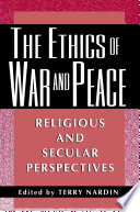 The Ethics of War and Peace : : Religious and Secular Perspectives /
