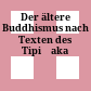 Der ältere Buddhismus : nach Texten des Tipiṭaka