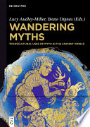 Wandering Myths : : Transcultural Uses of Myth in the Ancient World /