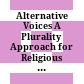 Alternative Voices : A Plurality Approach for Religious Studies. Essays in Honor of Ulrich Berner