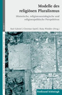 Modelle des religiösen Pluralismus : : historische, religionssoziologische und religionspolitische Perspektiven /