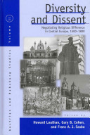Diversity and dissent : negotiating religious differences in Central Europe, 1500-1800 /