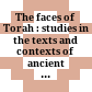 The faces of Torah : : studies in the texts and contexts of ancient Judaism in honor of Steven Fraade /