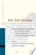 Ha-Ish Moshe : : studies in scriptural interpretation in the Dead Sea Scrolls and related literature in honor of Moshe J. Bernstein /