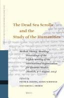 The Dead Sea scrolls and the study of the humanities method, theory, meaning : : proceedings of the Eighth Meeting of the International Organization for Qumran Studies (Munich, 4-7 August, 2013) /