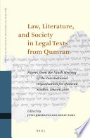 Law, literature, and society in legal texts from Qumran : : papers from the ninth meeting of the International Organization for Qumran Studies, Leuven 2016 /