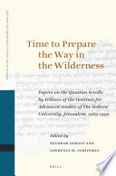 Time to prepare the way in the wilderness : : papers on the Qumran scrolls /