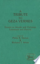 A tribute to Geza Vermes : essays on Jewish and Christian literature and history /