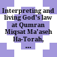 Interpreting and living God's law at Qumran : Miqsat Ma'aseh Ha-Torah, some of the works of the Torah (4QMMT)