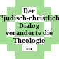 Der "judisch-christliche" Dialog veranderte die Theologie : : Ein Paradigmenwechsel aus ExpertInnensicht /