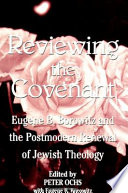 Reviewing the covenant : Eugene Borowitz and the postmodern revival of Jewish theology /