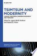 Tsimtsum and Modernity : : Lurianic Heritage in Modern Philosophy and Theology /