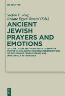 Ancient Jewish prayers and emotions : : emotions associated with Jewish prayer in and around the Second Temple period /